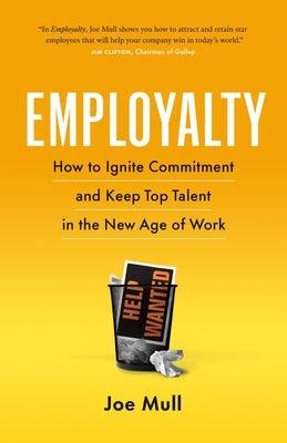 Employalty: How to Ignite Commitment and Keep Top Talent in the New Age of Work - Paperback | Diverse Reads