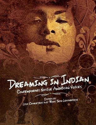 Dreaming in Indian: Contemporary Native American Voices - Hardcover | Diverse Reads