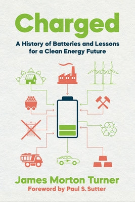 Charged: A History of Batteries and Lessons for a Clean Energy Future - Paperback | Diverse Reads