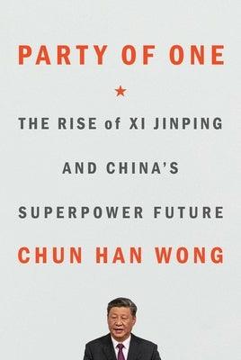 Party of One: The Rise of XI Jinping and China's Superpower Future - Hardcover