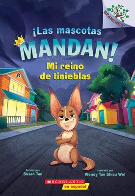 ¡Las Mascotas Mandan! #1: Mi Reino de Tinieblas (Pets Rule! #1: My Kingdom of Darkness) - Paperback | Diverse Reads