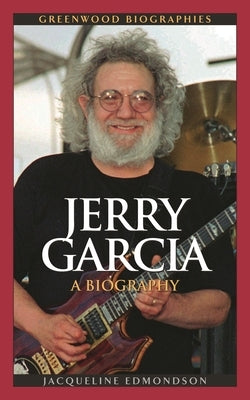 Jerry Garcia: A Biography - Hardcover | Diverse Reads