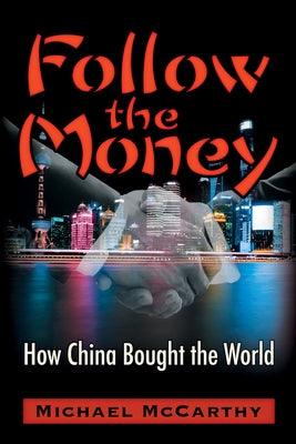Follow the Money: How China Bought the World - Paperback | Diverse Reads