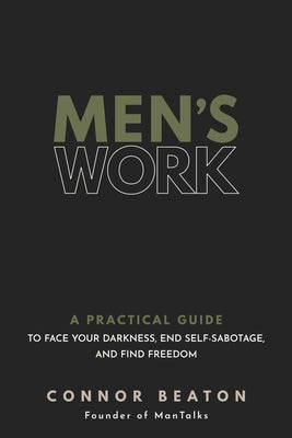 Men's Work: A Practical Guide to Face Your Darkness, End Self-Sabotage, and Find Freedom - Hardcover | Diverse Reads