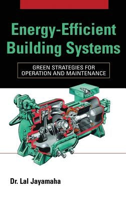 Energy-Efficient Building Systems: Green Strategies for Operation and Maintenance / Edition 1 - Hardcover | Diverse Reads