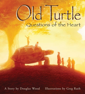 Old Turtle: Questions of the Heart: From The Lessons of Old Turtle #2 - Hardcover | Diverse Reads