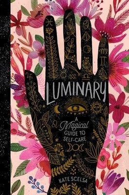 Luminary: A Magical Guide to Self-Care - Hardcover | Diverse Reads