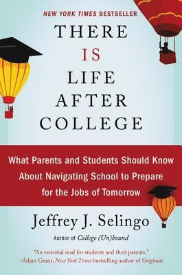 There Is Life After College: What Parents and Students Should Know About Navigating School to Prepare for the Jobs of Tomorrow - Paperback | Diverse Reads