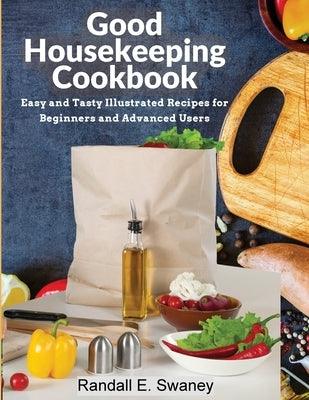 Good Housekeeping Cookbook: Easy and Tasty Illustrated Recipes for Beginners and Advanced Users - Paperback | Diverse Reads