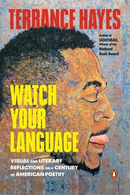 Watch Your Language: Visual and Literary Reflections on a Century of American Poetry - Paperback |  Diverse Reads