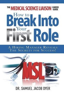 The Medical Science Liaison Career Guide: How to Break Into Your First Role - Paperback | Diverse Reads