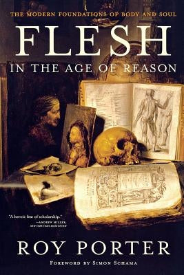 Flesh in the Age of Reason: The Modern Foundations of Body and Soul - Paperback | Diverse Reads