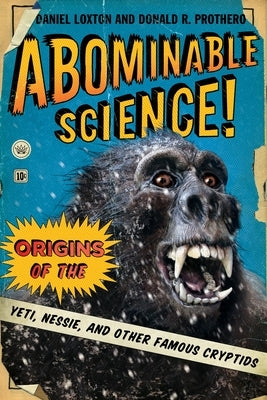 Abominable Science!: Origins of the Yeti, Nessie, and Other Famous Cryptids - Paperback | Diverse Reads