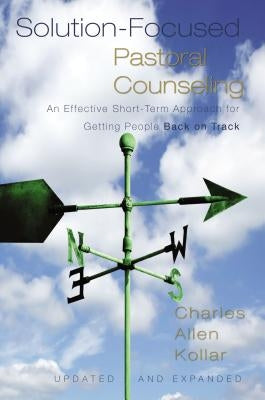 Solution-Focused Pastoral Counseling: An Effective Short-Term Approach for Getting People Back on Track - Hardcover | Diverse Reads