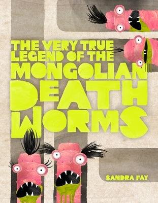 The Very True Legend of the Mongolian Death Worms - Hardcover