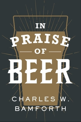 In Praise of Beer - Hardcover | Diverse Reads