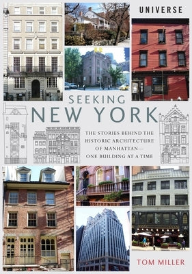 Seeking New York: The Stories Behind the Historic Architecture of Manhattan--One Building at a Time - Paperback | Diverse Reads