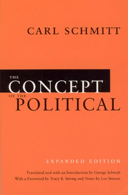 The Concept of the Political: Expanded Edition - Paperback | Diverse Reads