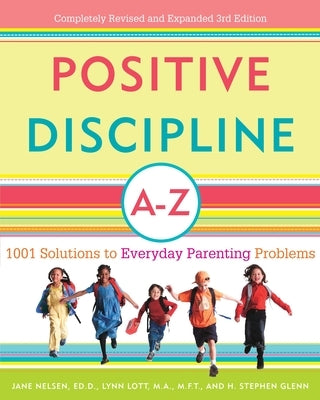 Positive Discipline A-Z: 1001 Solutions to Everyday Parenting Problems - Paperback | Diverse Reads