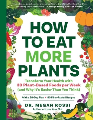 How to Eat More Plants: Transform Your Health with 30 Plant-Based Foods per Week (and Why It's Easier Than You Think) - Paperback | Diverse Reads