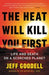 The Heat Will Kill You First: Life and Death on a Scorched Planet - Hardcover | Diverse Reads