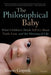 The Philosophical Baby: What Children's Minds Tell Us About Truth, Love, and the Meaning of Life - Paperback | Diverse Reads