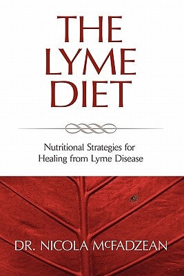 The Lyme Diet: Nutritional Strategies for Healing from Lyme Disease - Paperback | Diverse Reads