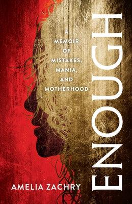 Enough: A Memoir of Mistakes, Mania, and Motherhood - Paperback | Diverse Reads