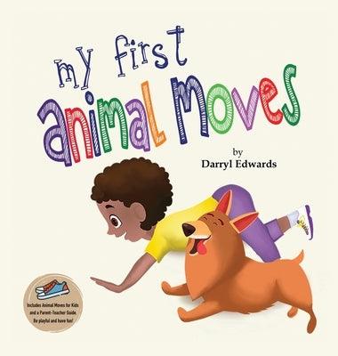 My First Animal Moves: A Children's Book to Encourage Kids and Their Parents to Move More, Sit Less and Decrease Screen Time - Hardcover | Diverse Reads