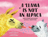 A Llama Is Not an Alpaca: And Other Mistaken Animal Identities - Hardcover | Diverse Reads