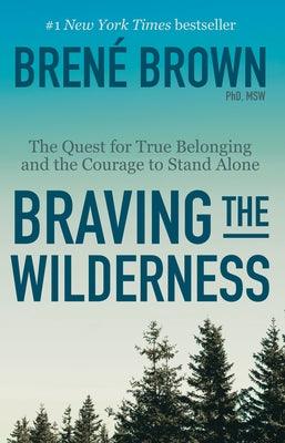 Braving the Wilderness: The Quest for True Belonging and the Courage to Stand Alone - Paperback | Diverse Reads