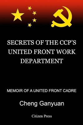 Secrets of the Ccp's United Front Work Department: Memoir of a United Front Cadre - Paperback | Diverse Reads