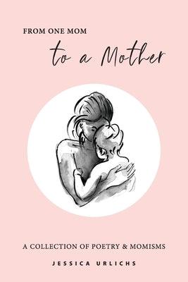 From One Mom to a Mother: Poetry & Momisms - Paperback | Diverse Reads