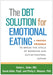 The DBT Solution for Emotional Eating: A Proven Program to Break the Cycle of Bingeing and Out-of-Control Eating - Paperback | Diverse Reads