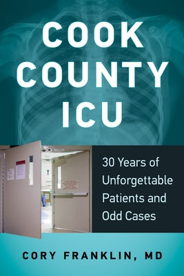 Cook County ICU: 30 Years of Unforgettable Patients and Odd Cases - Paperback | Diverse Reads