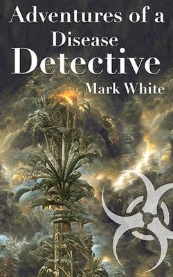 Adventures of a Disease Detective - Paperback | Diverse Reads