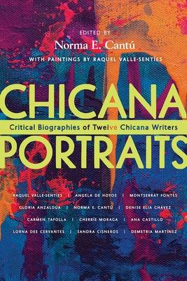 Chicana Portraits: Critical Biographies of Twelve Chicana Writers - Paperback