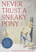 Never Trust a Sneaky Pony: And Other Things They Didn't Teach Me in Vet School - Paperback | Diverse Reads