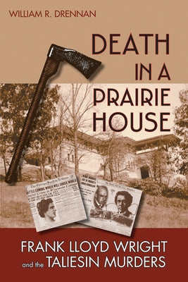 Death in a Prairie House: Frank Lloyd Wright and the Taliesin Murders - Paperback | Diverse Reads