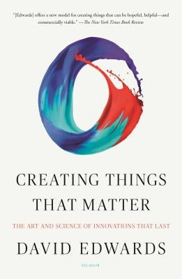 Creating Things That Matter: The Art and Science of Innovations That Last - Paperback | Diverse Reads
