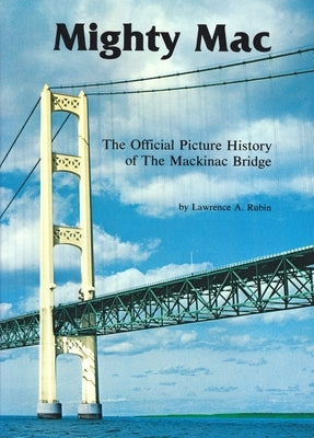 Mighty Mac: The Official Picture History of the Mackinac Bridge - Paperback | Diverse Reads
