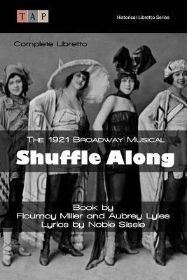 Shuffle Along: The 1921 Broadway Musical: Complete Libretto - Paperback | Diverse Reads