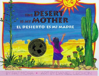 The Desert Is My Mother (El Desierto Es Mi Madre) - Hardcover | Diverse Reads