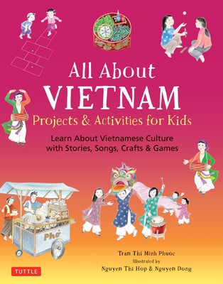 All About Vietnam: Projects & Activities for Kids: Learn About Vietnamese Culture with Stories, Songs, Crafts and Games - Hardcover | Diverse Reads
