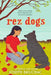 Rez Dogs - Library Binding | Diverse Reads