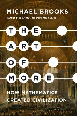 The Art of More: How Mathematics Created Civilization - Hardcover | Diverse Reads