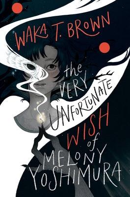 The Very Unfortunate Wish of Melony Yoshimura - Hardcover | Diverse Reads