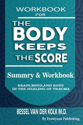 Workbook for the Body Keeps the Score: Summary & Workbook, Brain, Mind And Body In The Healing Of Trauma - Paperback | Diverse Reads