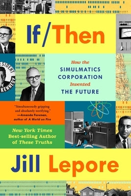 If Then: How the Simulmatics Corporation Invented the Future - Paperback | Diverse Reads