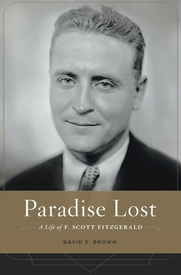 Paradise Lost: A Life of F. Scott Fitzgerald - Hardcover | Diverse Reads